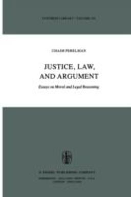 Justice, Law and Argument Essays on Moral and Legal Reasoning  9789027710901 Front Cover