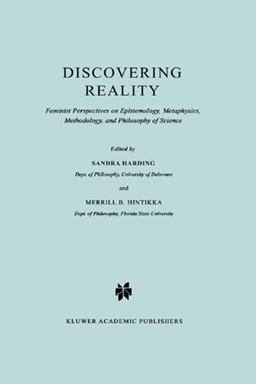 Discovering Reality Feminist Perspectives on Epistemology, Metaphysics, Methodology and Philosophy of Science  9789027715388 Front Cover