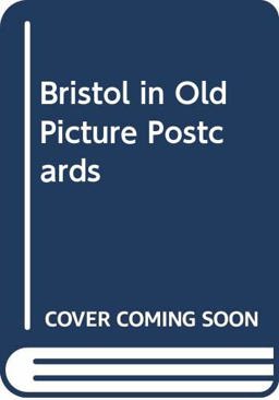 Bristol in Old Picture Postcards Bristol in Old Picture Postcards