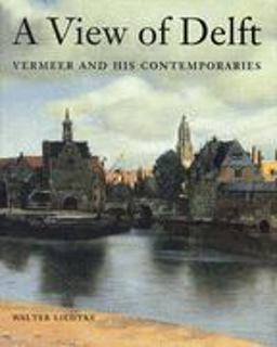 View of Delft Vermeer and His Contemporaries  9789040094903 Front Cover