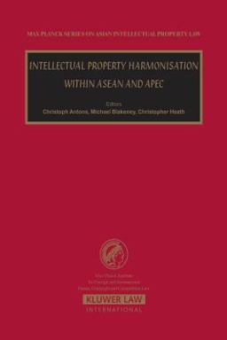 Intellectual Property Harmonisation in ASEAN and APEC