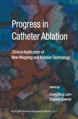 Progress in Catheter Ablation Clinical Application of New Mapping and Ablation Technology  9789048158829 Front Cover
