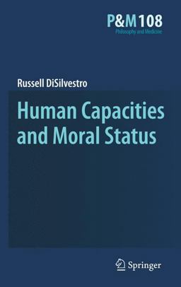 Human Capacities and Moral Status  9789048185368 Front Cover