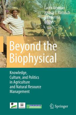 Beyond the Biophysical Knowledge, Culture, and Power in Agriculture and Natural Resource Management  9789048188253 Front Cover