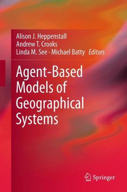 Agent-Based Models of Geographical Systems Agent-Based Models of Geographical Systems