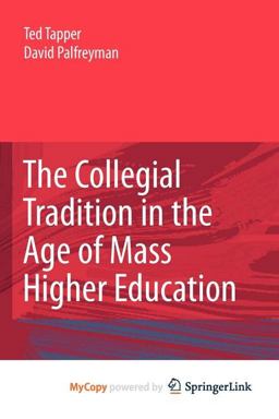 The Collegial Tradition in the Age of Mass Higher Education The Collegial Tradition in the Age of Mass Higher Education