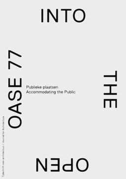 OASE 77: into the Open. Accomodating the Public