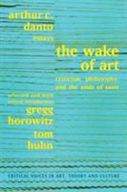 Wake of Art Criticism, Philosophy, and the Ends of Taste  9789057013010 Front Cover