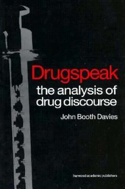 Drugspeak The Analysis of Drug Discourse  9789057021923 Front Cover