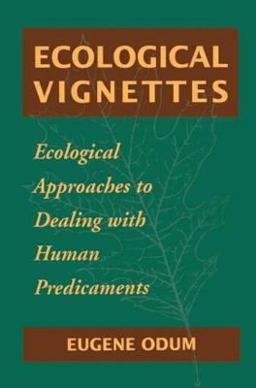 Ecological Vignettes Ecological Approaches to Dealing with Human Predicaments  9789057025228 Front Cover