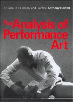 Analysis of Performance Art A Guide to Its Theory and Practice  9789057550867 Front Cover
