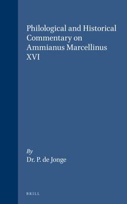Philological and Historical Commentary on Ammianus Marcellinus XVI 2017 9789060880357 Front Cover