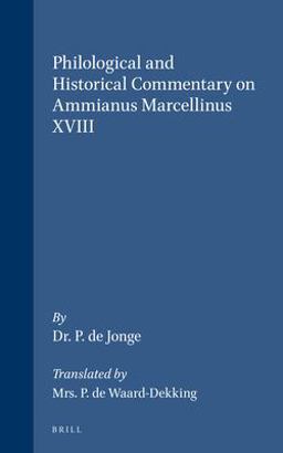 Philological and Historical Commentary on Ammianus Marcellinus XVIII 2017 9789060880654 Front Cover