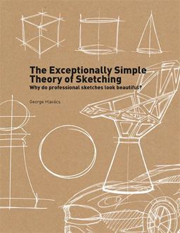 Exceptionally Simple Theory of Sketching Easy to Follow Tips and Tricks to Make Your Sketches Look Beautiful  9789063693343 Front Cover