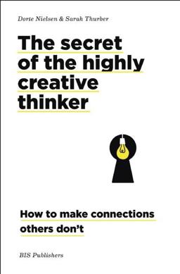 Secret of the Highly Creative Thinker How to Make Connections Others Don't  9789063694159 Front Cover
