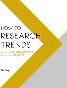 How to Research Trends Move Beyond Trendwatching to Kickstart Innovation  9789063694333 Front Cover