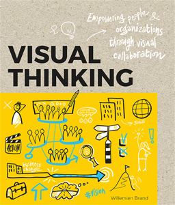 Visual Thinking Empowering People and Organisations Through Visual Collaboration  9789063694531 Front Cover