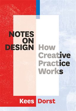 Notes on Design How Creative Practice Works  9789063694654 Front Cover