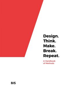 Design. Think. Make. Break. Repeat A Handbook of Methods  9789063694791 Front Cover