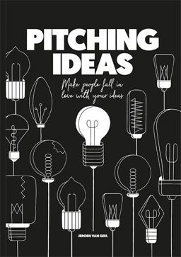 Pitching Ideas Make People Fall in Love with Your Ideas  9789063694869 Front Cover