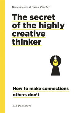 Secret of the Highly Creative Thinker How to Make Connections Others Don't  9789063695323 Front Cover