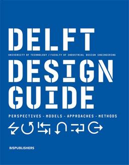 Delft Design Guide (revised Edition) Perspectives - Models - Approaches - Methods  9789063695408 Front Cover
