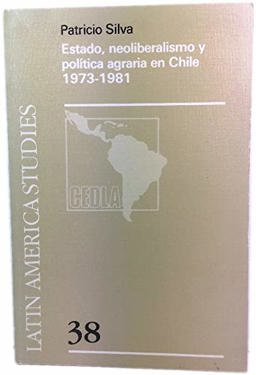 Estado, Neoliberalismoy Política Agraria en Chile, 1973-1981