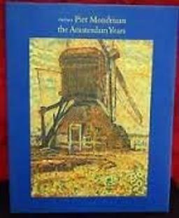 Piet Mondriaan, the Amsterdam Years, 1892-1912
