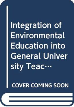Integration of Environmental Education into General University Teaching in Europe Integration of Environmental Education into General University Teaching in Europe