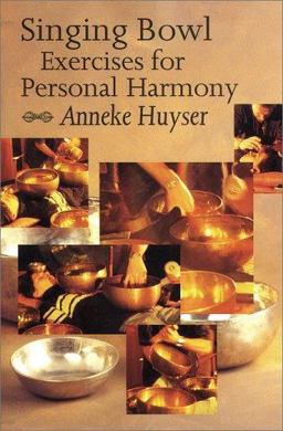 Singing Bowl Exercises for Health and Personal Harmony  9789074597395 Front Cover