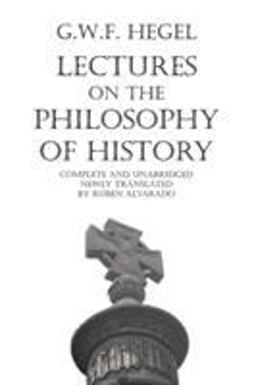Lectures on the Philosophy of History Complete and Unabridged  9789076660141 Front Cover