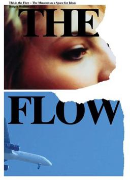 This Is the Flow: the Museum As a Space for Ideas This Is the Flow: the Museum As a Space for Ideas