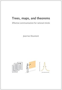 Trees, Maps, and Theorems Effective Communication for Rational Minds  9789081367707 Front Cover