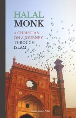 Halal Monk A Christian on a Journey Through Islam  9789081499644 Front Cover