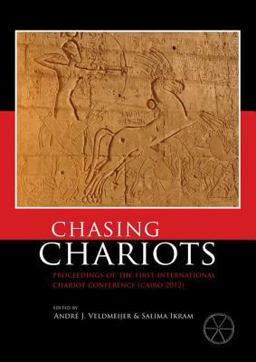 Chasing Chariots Proceedings of the First International Chariot Conference (Cairo 2012) 2018 9789088904691 Front Cover