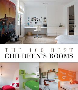The 100 Best Children's Rooms The 100 Best Children's Rooms