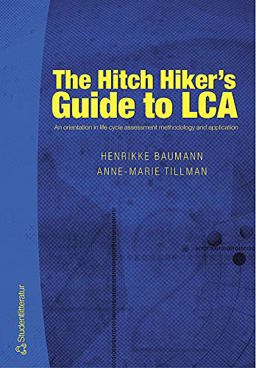 Hitch Hiker's Guide to LCA An Orientation in Life Cycle Assessment Methodology and Applications  9789144023649 Front Cover