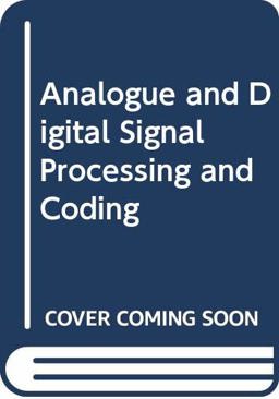 Analogue and Digital Signal Processing and Coding Analogue and Digital Signal Processing and Coding