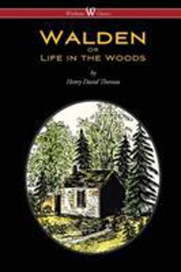 Walden or Life in the Woods (Wisehouse Classics Edition)