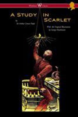 A Study in Scarlet (Wisehouse Classics Edition - with Original Illustrations by George Hutchinson)