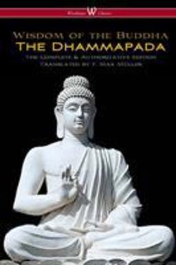 The Dhammapada (Wisehouse Classics - the Complete & Authoritative Edition)
