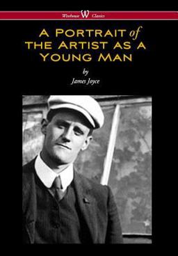 Portrait of the Artist As a Young Man (Wisehouse Classics Edition)