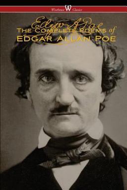 The Complete Poems of Edgar Allan Poe (the Authoritative Edition - Wisehouse Classics)