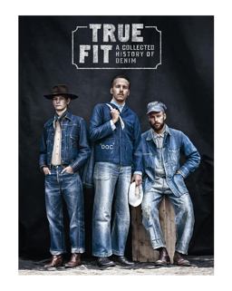 True Fit A Collected History of Denim  9789198137514 Front Cover