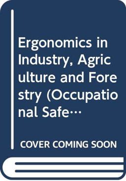 Ergonomics in Industry, Agriculture and Forestry Ergonomics in Industry, Agriculture and Forestry