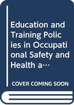 Education and Training Policies in Occupational Safety and Health and Ergonomics Education and Training Policies in Occupational Safety and Health and Ergonomics