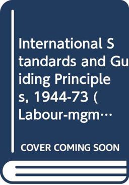 International Standards and Guiding Principles, 1944-1973 International Standards and Guiding Principles, 1944-1973