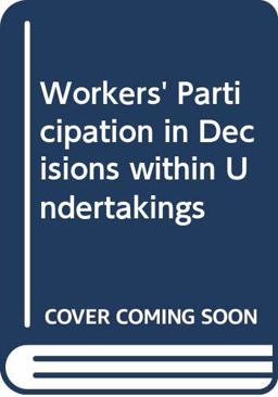 Workers' Participation in Decisions Within Undertakings Workers' Participation in Decisions Within Undertakings