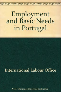 Employment and Basic Needs in Portugal Employment and Basic Needs in Portugal