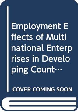 Employment Effects of Multinational Enterprises in Developing Countries Employment Effects of Multinational Enterprises in Developing Countries
